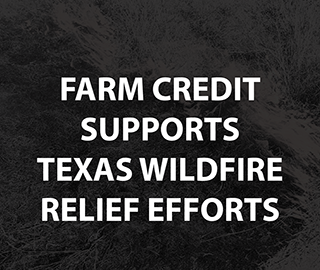 Farm Credit Supports Texas Wildfire Relief Efforts